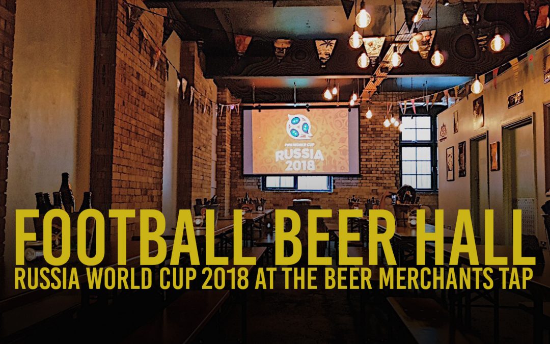 RUSSIA WORLD CUP 2018 FOOTBALL BEER HALL